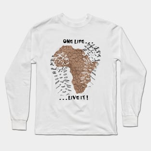 One life... live it! Long Sleeve T-Shirt